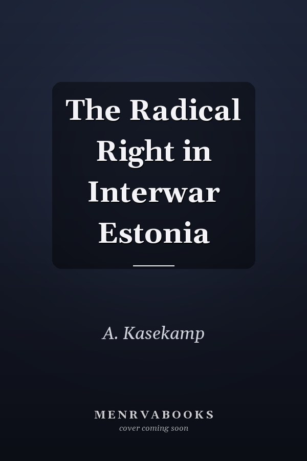 The Radical Right in Interwar Estonia