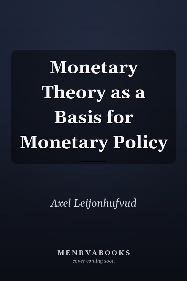 Monetary Theory as a Basis for Monetary Policy