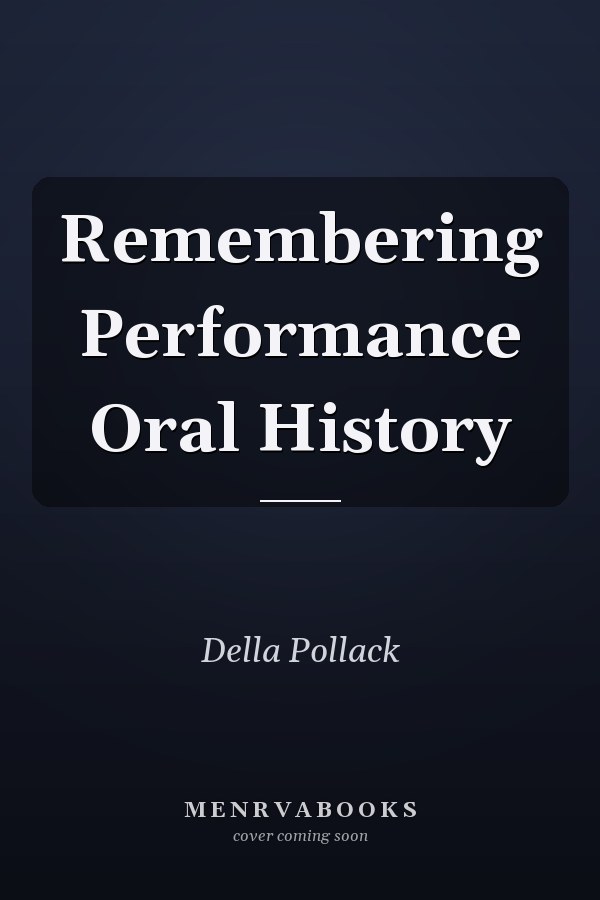 Remembering Performance  Oral History
