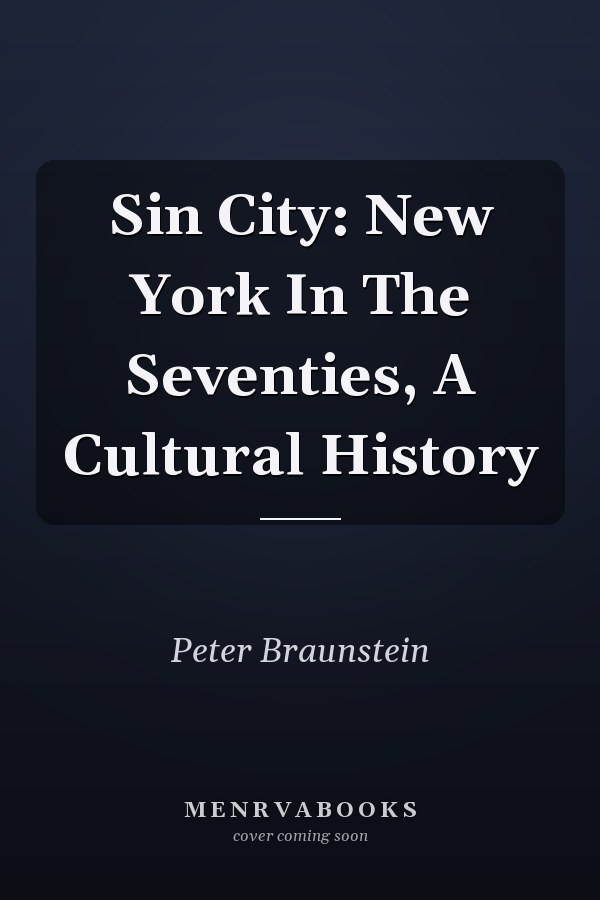 Sin City: New York In The Seventies, A Cultural History