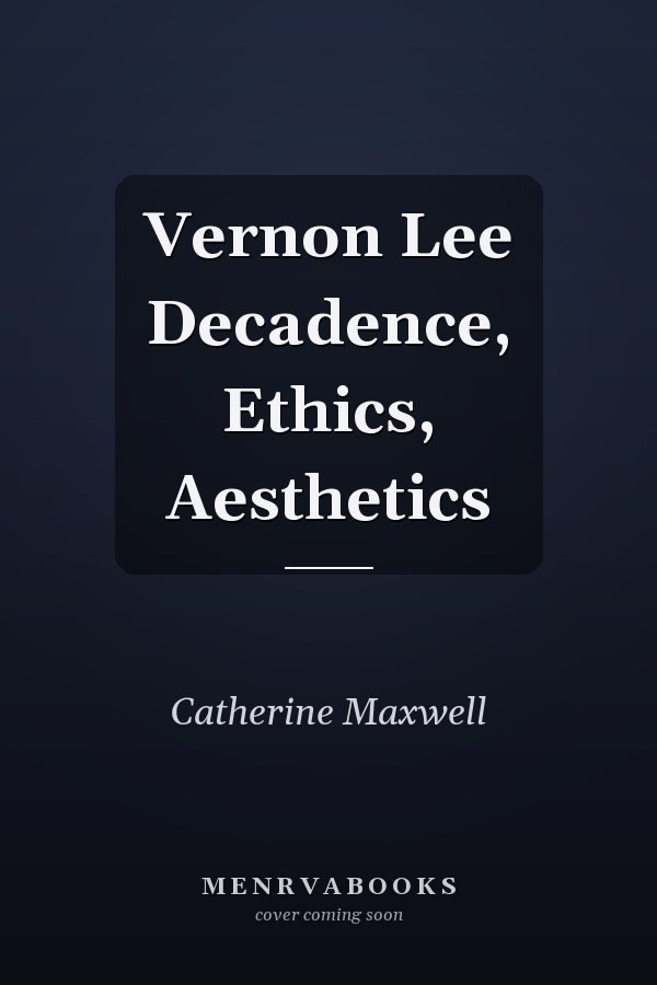 Vernon Lee Decadence, Ethics, Aesthetics