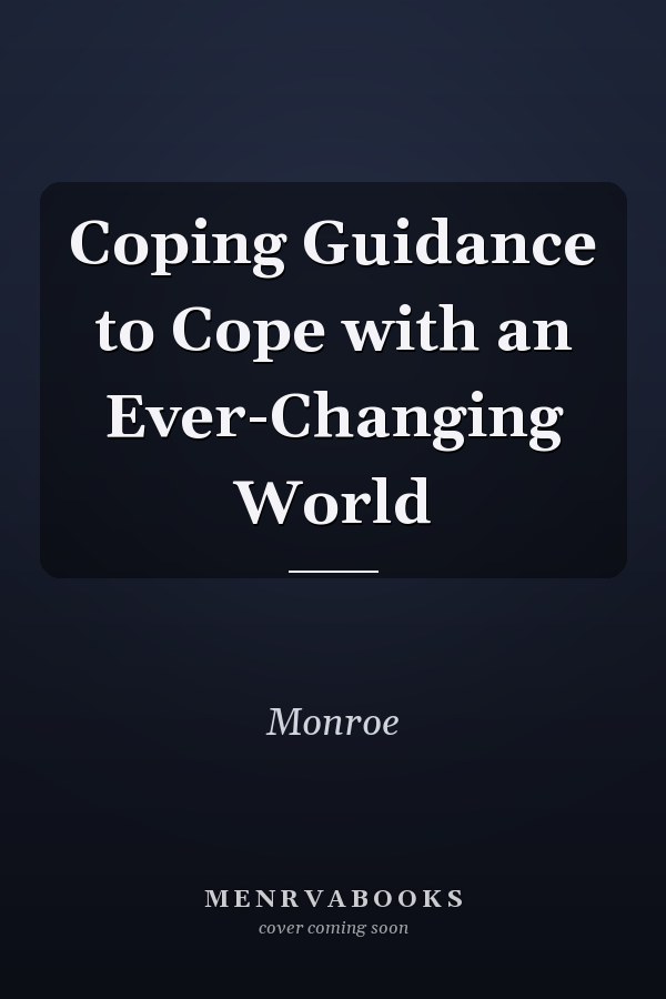 Coping Guidance to Cope with an Ever-Changing World