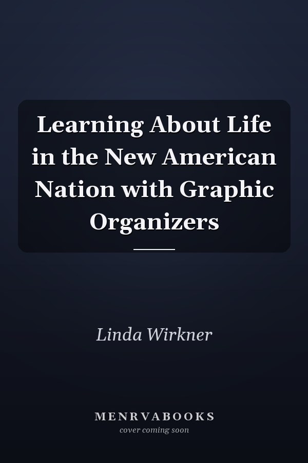 Learning About Life in the New American Nation with Graphic Organizers