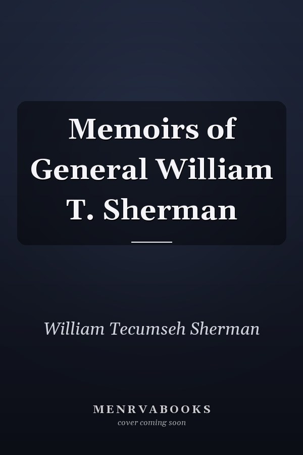 Memoirs of General William T. Sherman