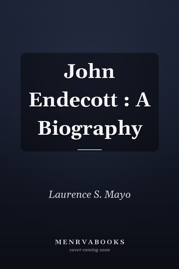 John Endecott : A Biography