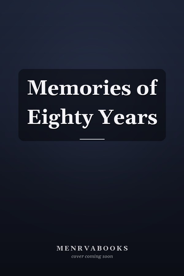 Memories of Eighty Years