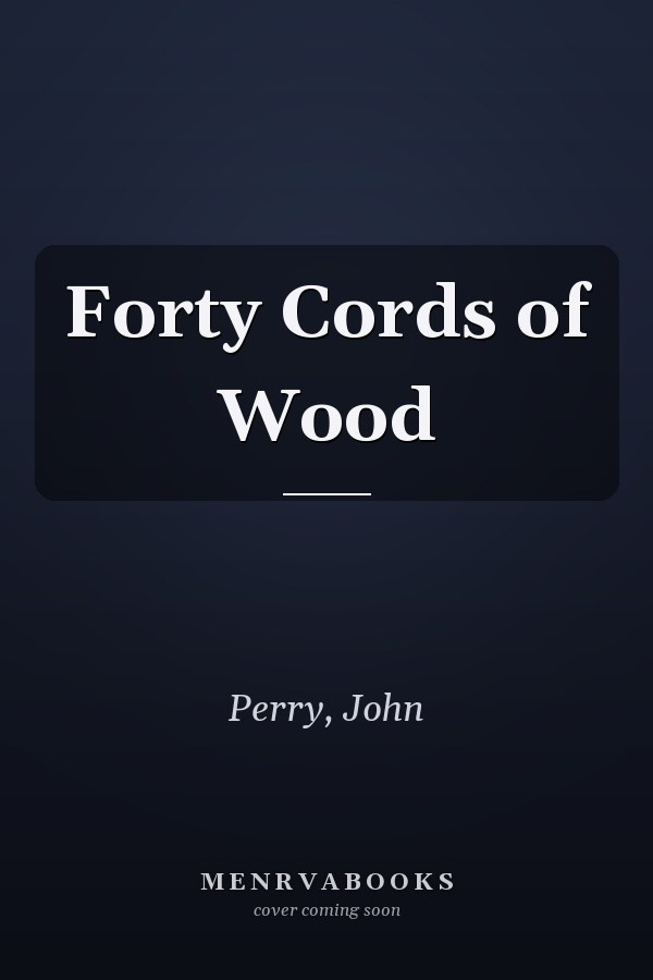 Forty Cords of Wood