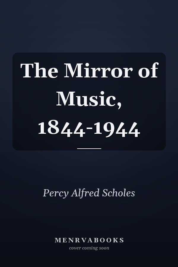 The Mirror of Music, 1844-1944