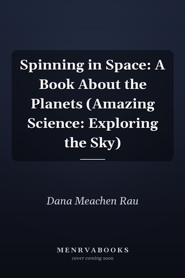 Spinning in Space: A Book About the Planets (Amazing Science: Exploring the Sky)