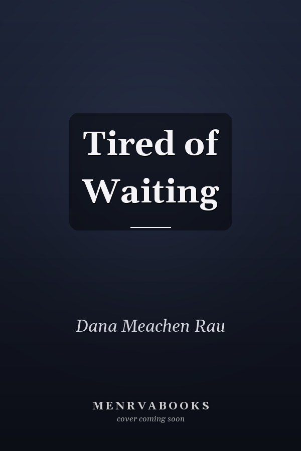 Tired of Waiting