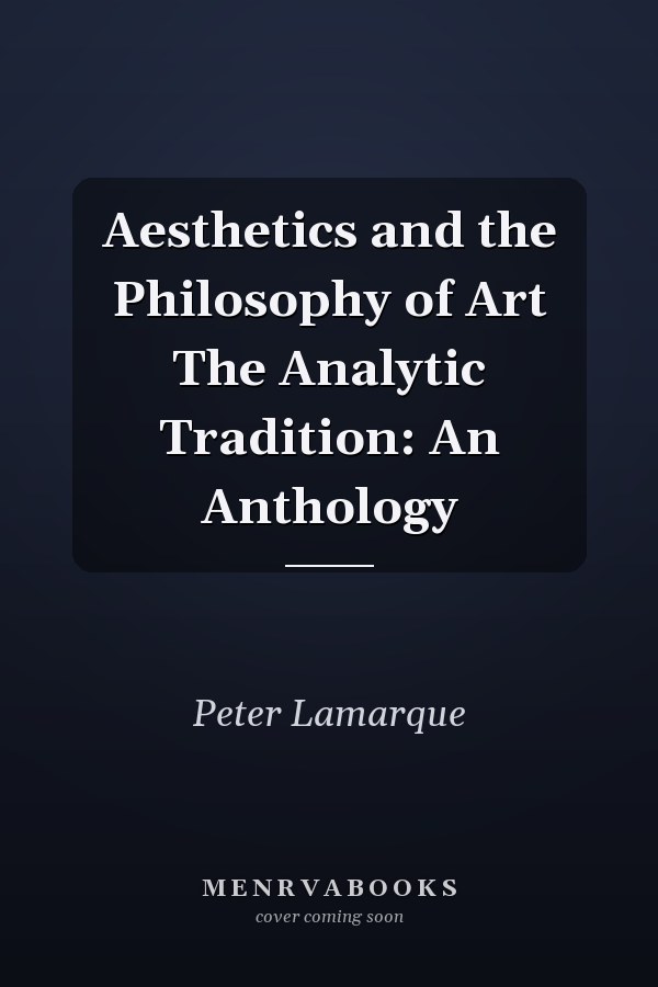 Aesthetics and the Philosophy of Art The Analytic Tradition: An Anthology