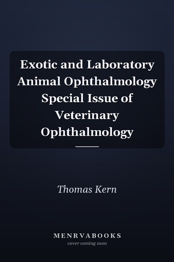 Exotic and Laboratory Animal Ophthalmology Special Issue of Veterinary Ophthalmology