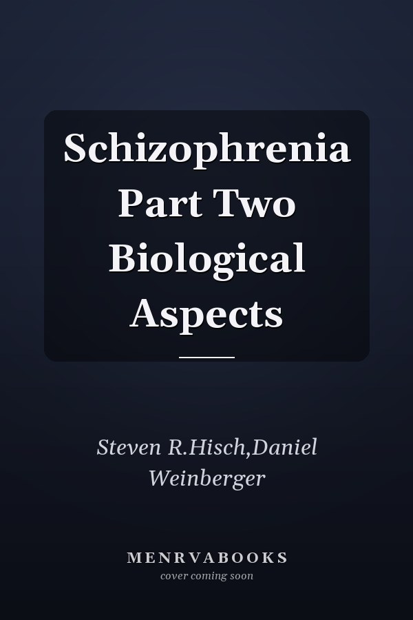 Schizophrenia Part Two Biological Aspects