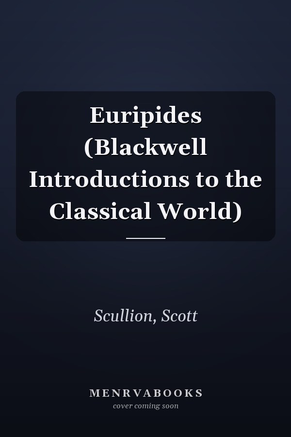 Euripides (Blackwell Introductions to the Classical World)