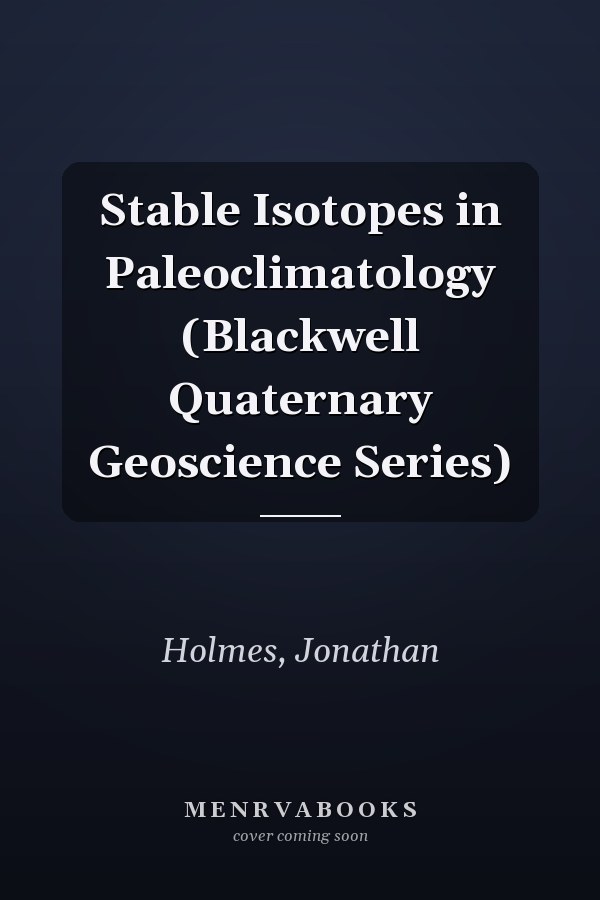 Stable Isotopes in Paleoclimatology (Blackwell Quaternary Geoscience Series)