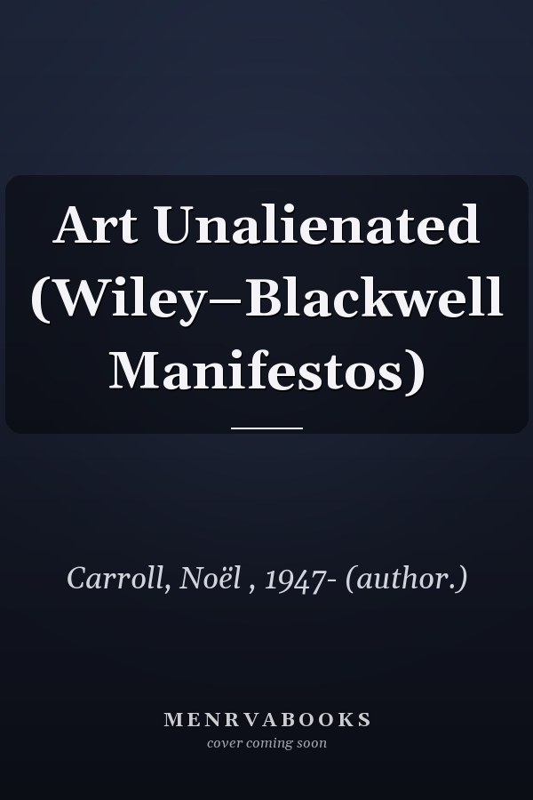 Art Unalienated (Wiley–Blackwell Manifestos)