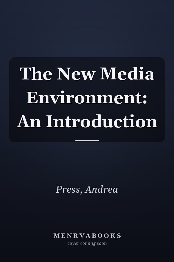 The New Media Environment: An Introduction