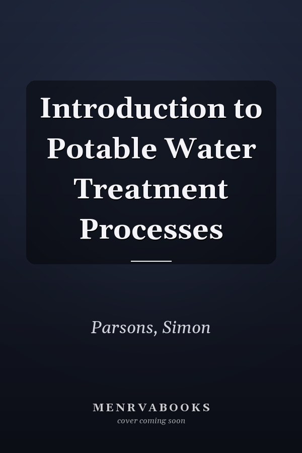 Introduction to Potable Water Treatment Processes