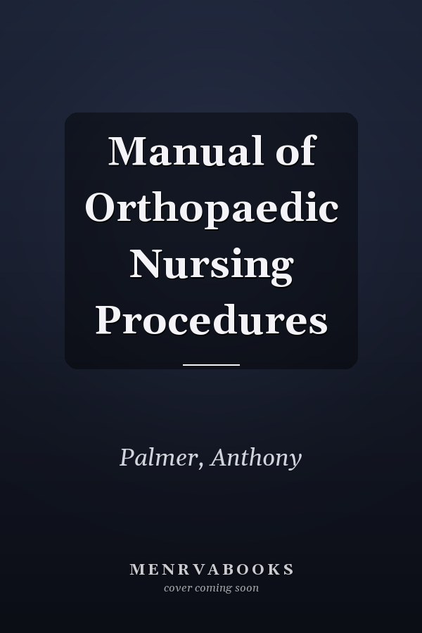 Manual of Orthopaedic Nursing Procedures