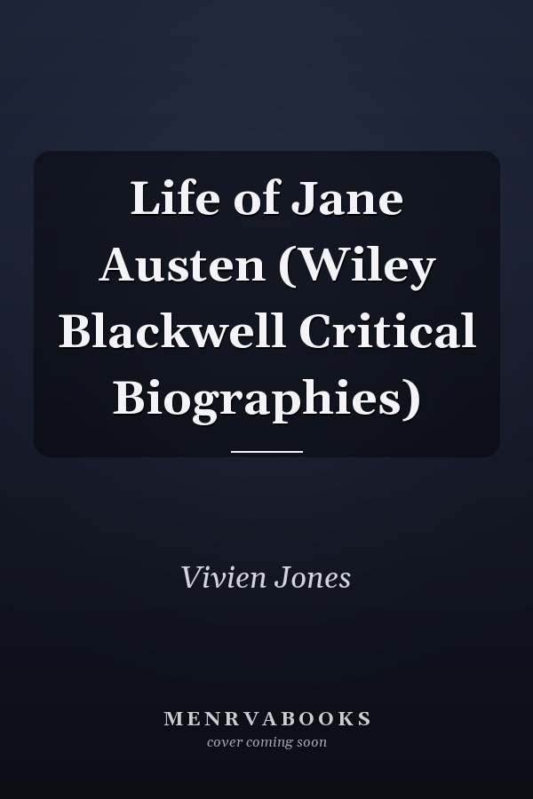 Life of Jane Austen (Wiley Blackwell Critical Biographies)