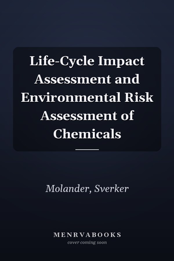 Life-Cycle Impact Assessment and Environmental Risk Assessment of Chemicals