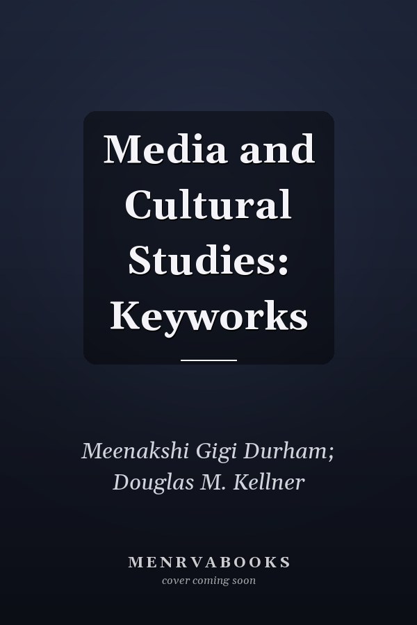 Media and Cultural Studies: Keyworks