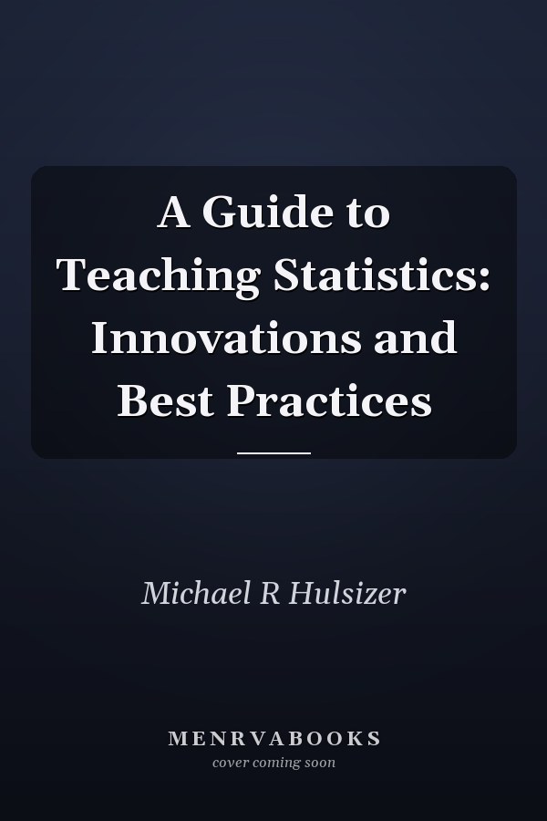 A Guide to Teaching Statistics: Innovations and Best Practices