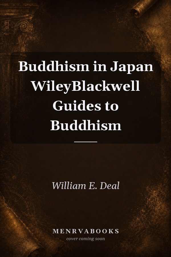 Buddhism in Japan
            
                WileyBlackwell Guides to Buddhism