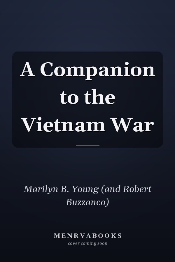 A Companion to the Vietnam War