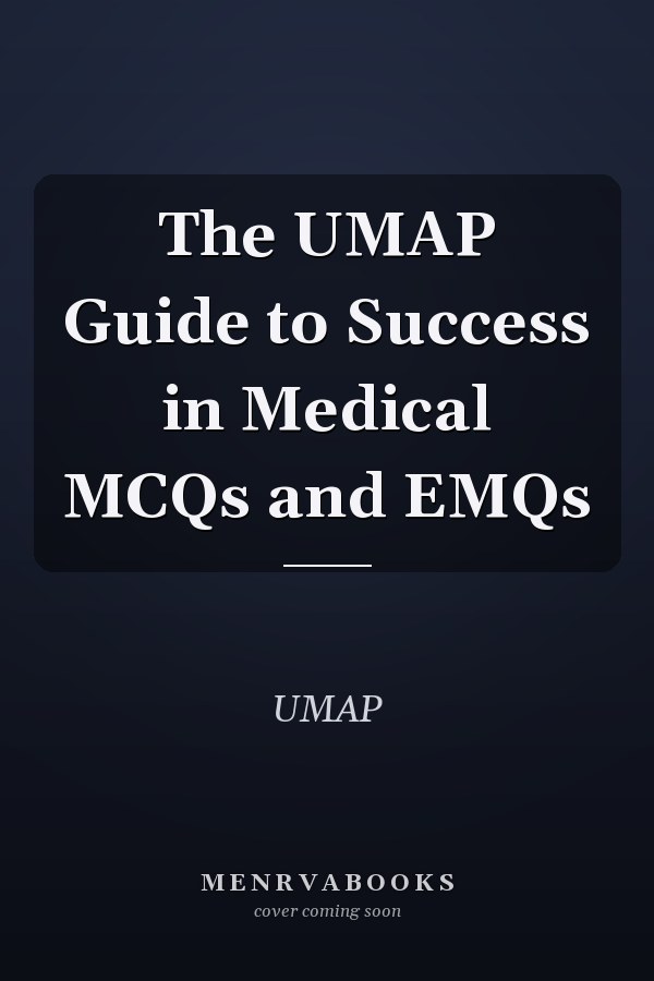 The UMAP Guide to Success in Medical MCQs and EMQs