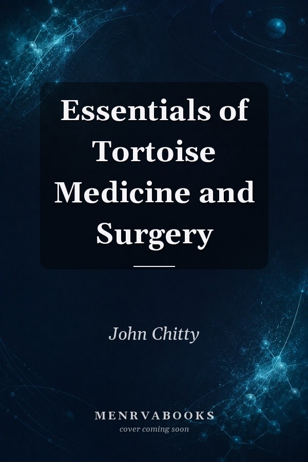 Essentials of Tortoise Medicine and Surgery