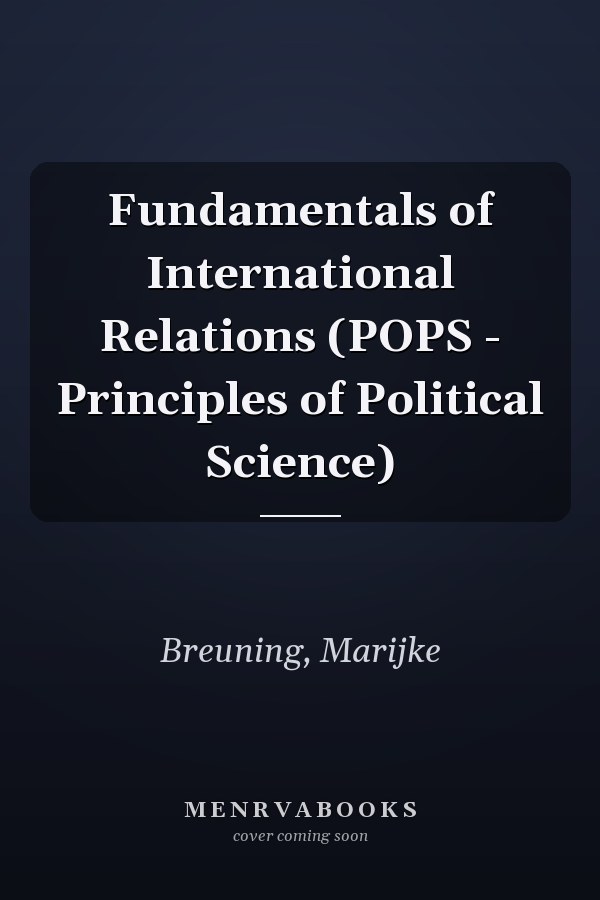 Fundamentals of International Relations (POPS - Principles of Political Science)
