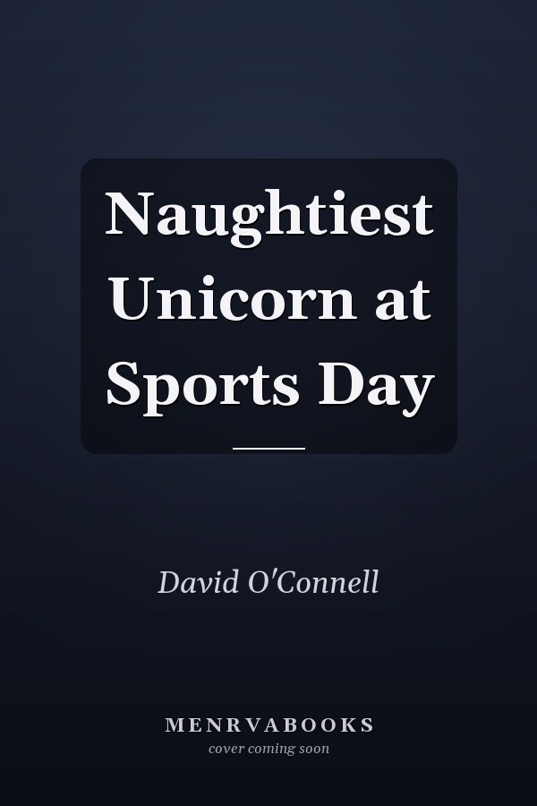 Naughtiest Unicorn at Sports Day