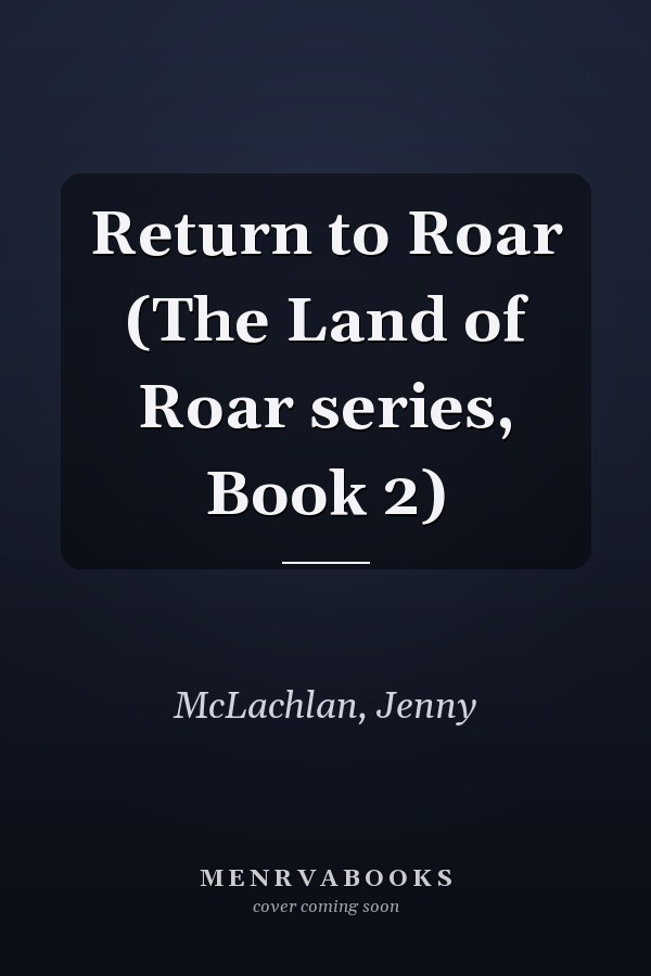 Return to Roar (The Land of Roar series, Book 2)
