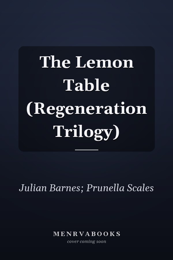 The Lemon Table (Regeneration Trilogy)