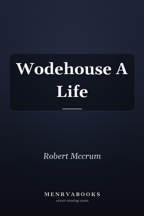 Wodehouse A Life