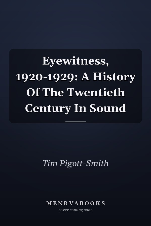 Eyewitness, 1920-1929: A History Of The Twentieth Century In Sound