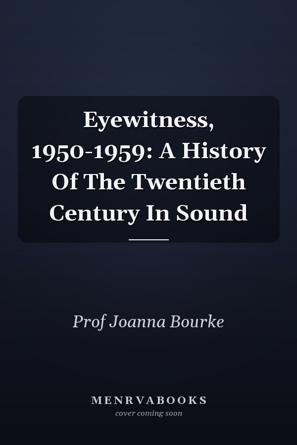 Eyewitness, 1950-1959: A History Of The Twentieth Century In Sound