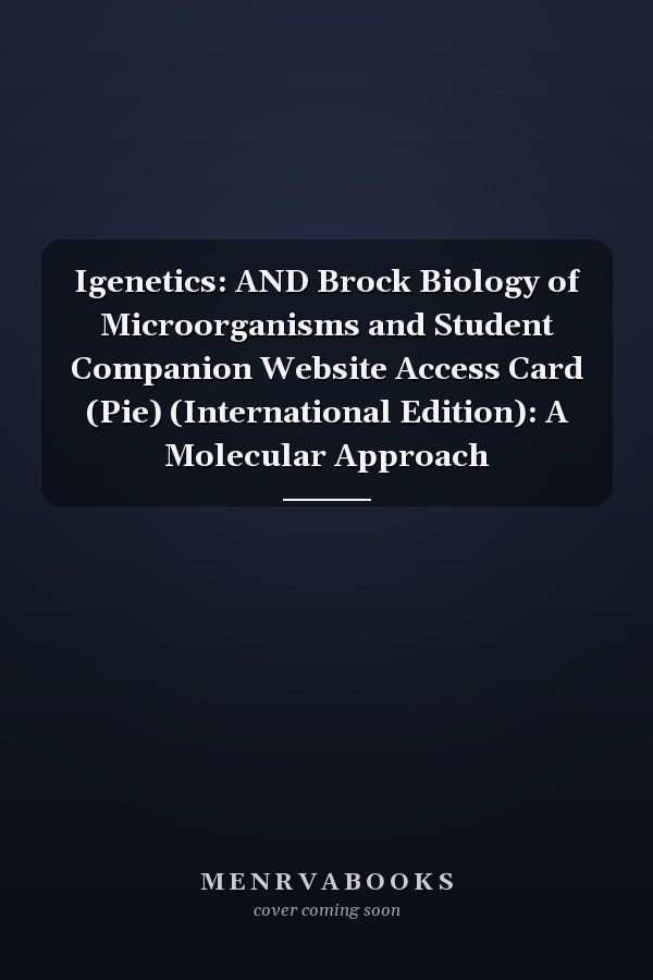 Igenetics: AND Brock Biology of Microorganisms and Student Companion Website Access Card (Pie) (International Edition): A Molecular Approach