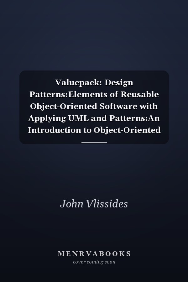 Valuepack: Design Patterns:Elements of Reusable Object-Oriented Software with Applying UML and Patterns:An Introduction to Object-Oriented Analysis and Design and Iterative Development