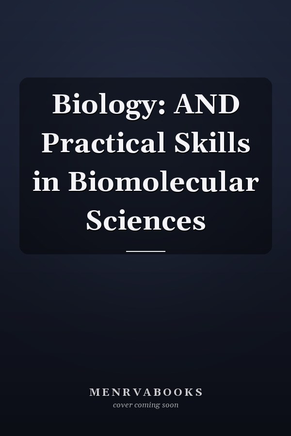 Biology: AND Practical Skills in Biomolecular Sciences