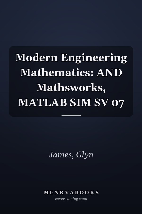 Modern Engineering Mathematics: AND Mathsworks, MATLAB SIM SV 07
