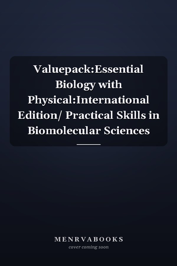 Valuepack:Essential Biology with Physical:International Edition/ Practical Skills in Biomolecular Sciences