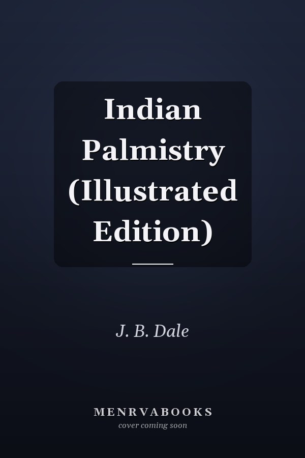 Indian Palmistry (Illustrated Edition)