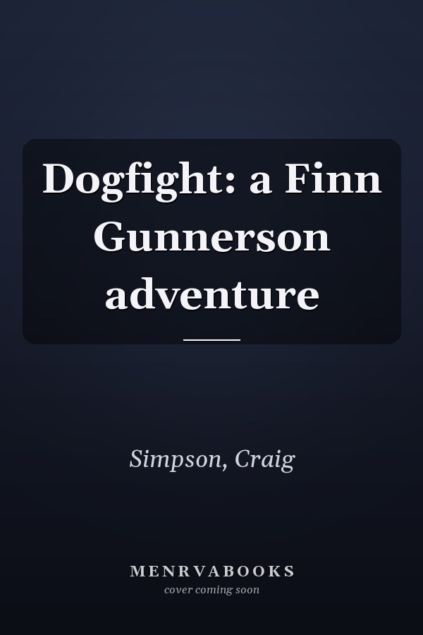 Dogfight: a Finn Gunnerson adventure
