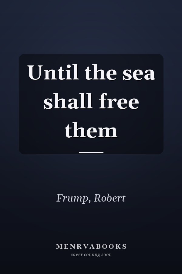 Until the sea shall free them
