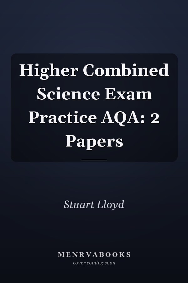 Higher Combined Science Exam Practice AQA: 2 Papers
