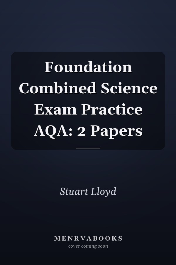 Foundation Combined Science Exam Practice AQA: 2 Papers