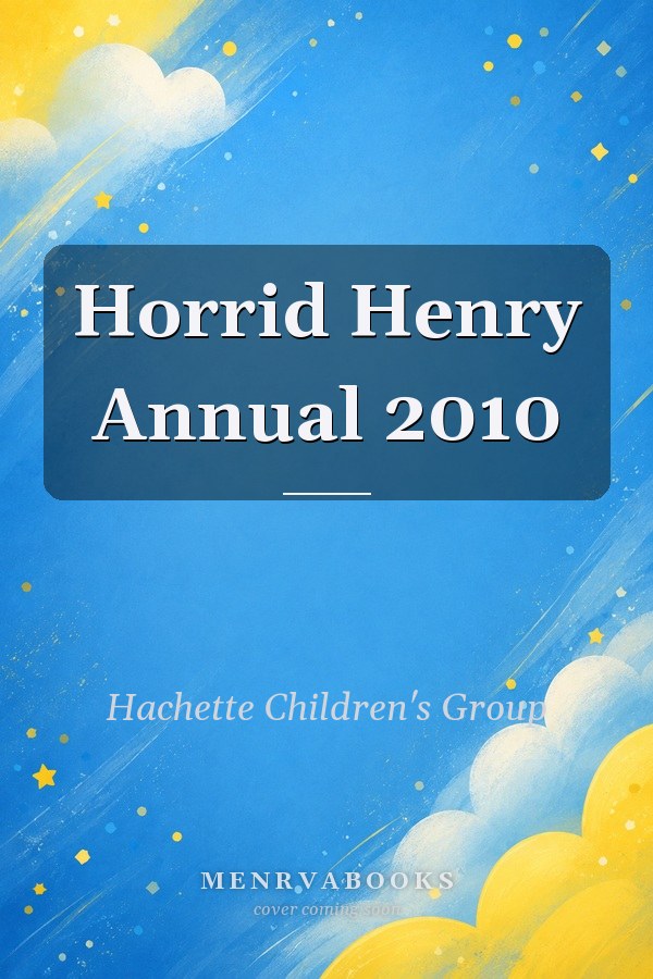 Horrid Henry Annual 2010