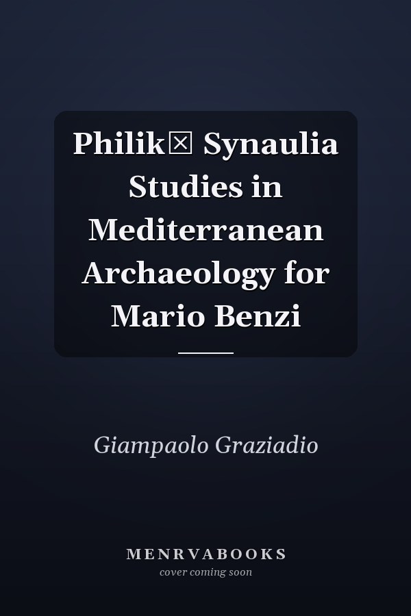 Philikē Synaulia Studies in Mediterranean Archaeology for Mario Benzi